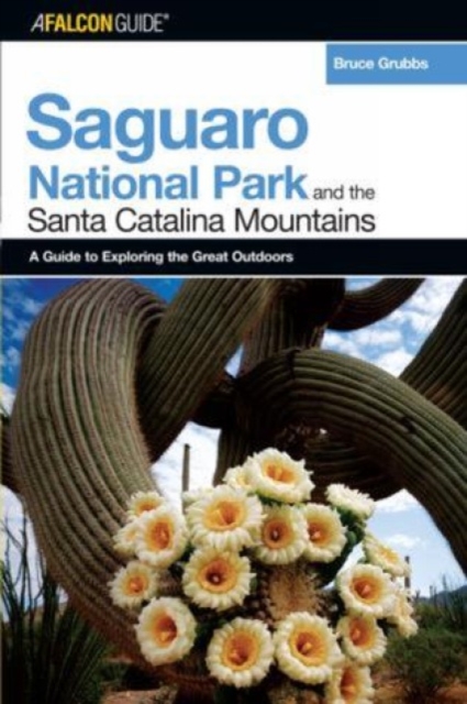 A FalconGuide (R) to Saguaro National Park and the Santa Catalina Mountains, Paperback / softback Book