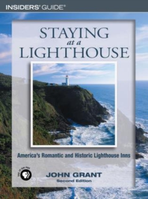 Staying at a Lighthouse : America's Romantic And Historic Lighthouse Inns, Paperback / softback Book