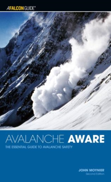Avalanche Aware : The Essential Guide To Avalanche Safety, Paperback / softback Book