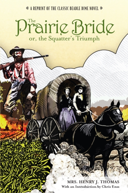 Prairie Bride; or, the Squatter's Triumph : A Reprint Of The Classic Beadle Dime Novel, Paperback / softback Book