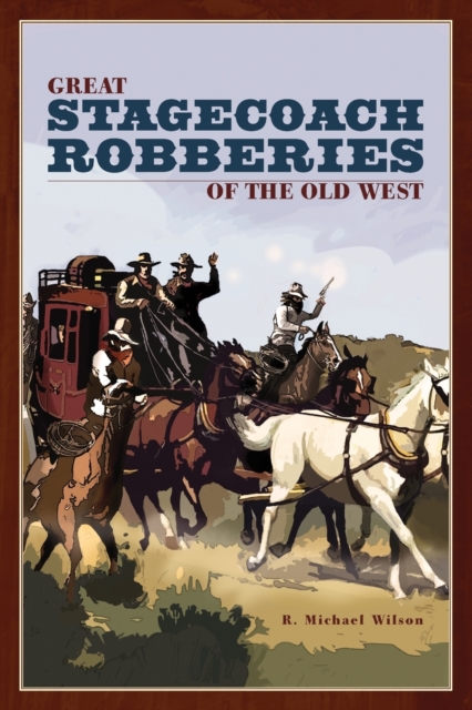 Great Stagecoach Robberies of the Old West, Paperback / softback Book