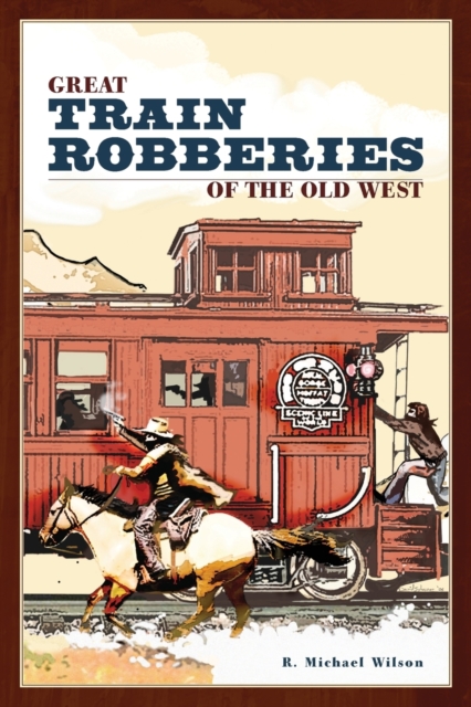 Great Train Robberies of the Old West, Paperback / softback Book