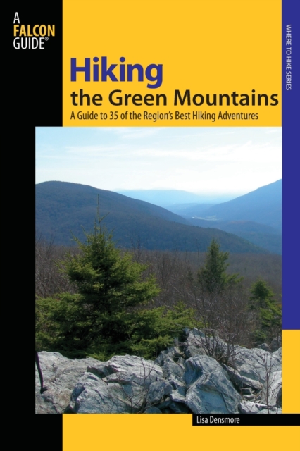 Hiking the Green Mountains : A Guide To 35 Of The Region's Best Hiking Adventures, Paperback / softback Book
