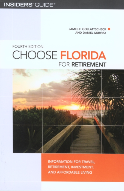 Choose Florida for Retirement : Information for Travel, Retirement, Investment, and Affordable Living, Paperback / softback Book