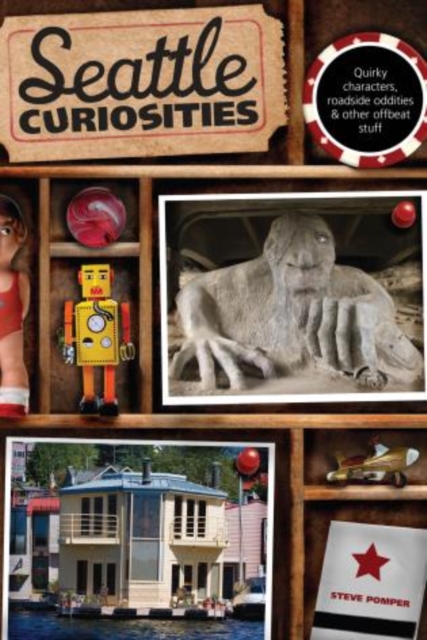 Seattle Curiosities : Quirky Characters, Roadside Oddities & Other Offbeat Stuff, Paperback / softback Book