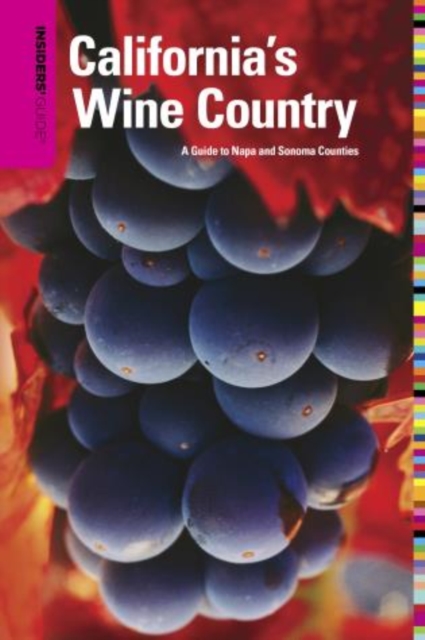 Insiders' Guide (R) to California's Wine Country : A Guide To Napa And Sonoma Counties, Paperback / softback Book