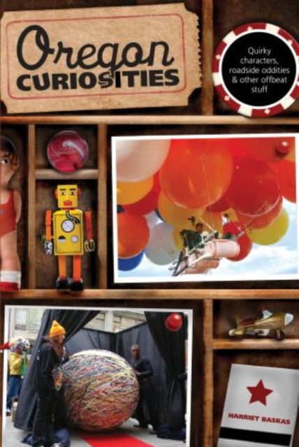 Oregon Curiosities : Quirky Characters, Roadside Oddities, And Other Offbeat Stuff, Paperback / softback Book