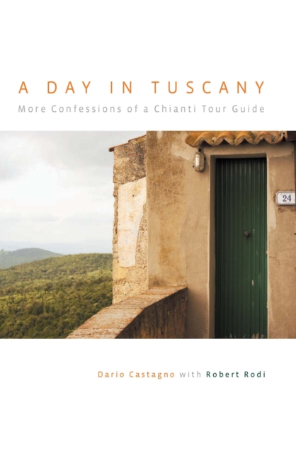 Day in Tuscany : More Confessions of a Chianti Tour Guide, EPUB eBook