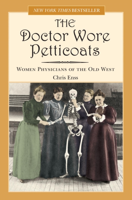Doctor Wore Petticoats : Women Physicians of the Old West, EPUB eBook