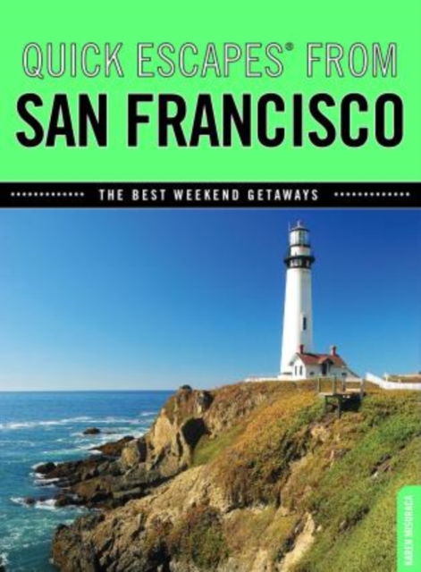 Quick Escapes (R) From San Francisco : The Best Weekend Getaways, Paperback / softback Book