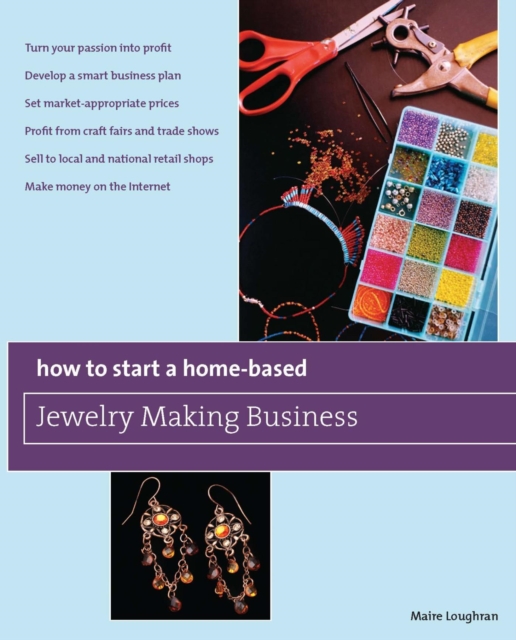 How to Start a Home-Based Jewelry Making Business : *Turn your passion into profit *Develop a smart business plan *Set market-appropriate prices *Profit from craft fairs and trade shows *Sell to local, EPUB eBook