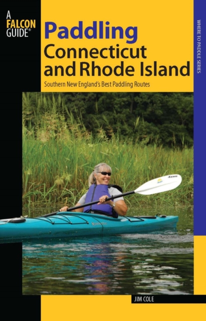 Paddling Connecticut and Rhode Island : Southern New England's Best Paddling Routes, EPUB eBook