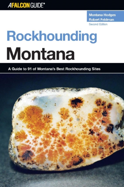 Rockhounding Montana : A Guide to 91 of Montana's Best Rockhounding Sites, PDF eBook