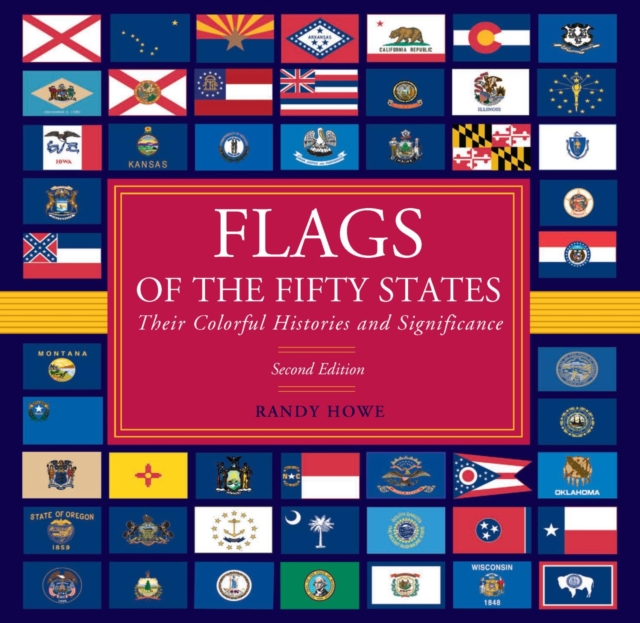 Flags of the Fifty States : Their Colorful Histories and Significance, EPUB eBook