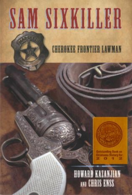 Sam Sixkiller : Cherokee Frontier Lawman, Paperback / softback Book