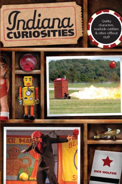 Indiana Curiosities : Quirky characters, roadside oddities & other offbeat stuff, EPUB eBook