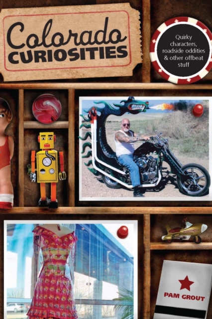 Colorado Curiosities : Quirky characters, roadside oddities & other offbeat stuff, EPUB eBook