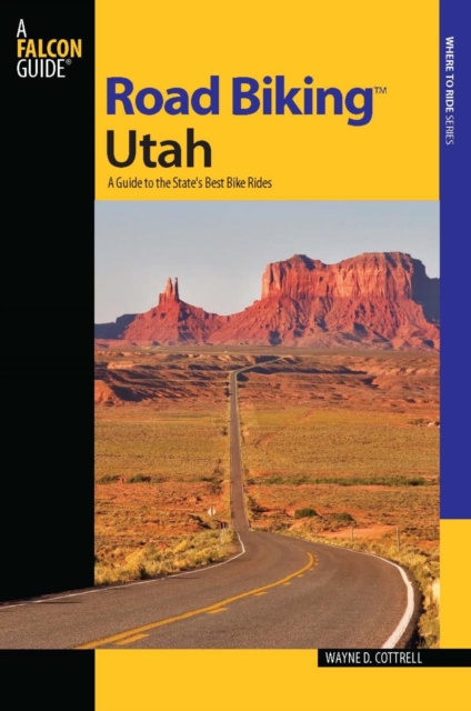 Road Biking(TM) Utah : A Guide to the State's Best Bike Rides, PDF eBook