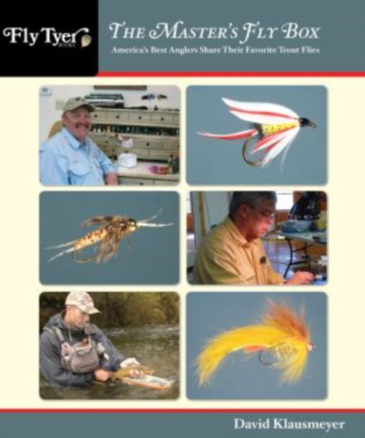 Master's Fly Box : America'S Best Anglers Share Their Favorite Trout Flies, Paperback / softback Book