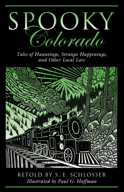 Spooky Colorado : Tales Of Hauntings, Strange Happenings, And Other Local Lore, Paperback / softback Book