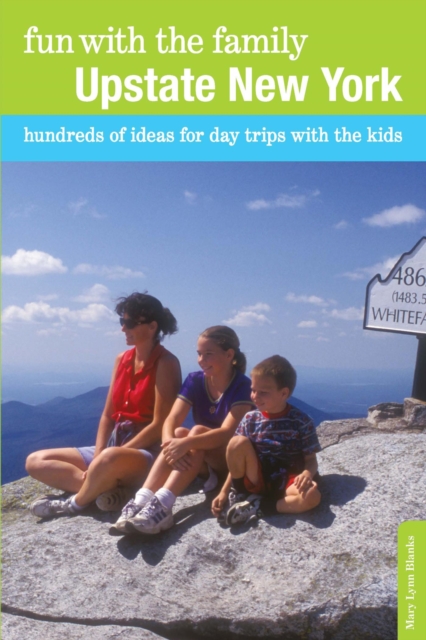 Fun with the Family Upstate New York : Hundreds of Ideas for Day Trips with the Kids, EPUB eBook