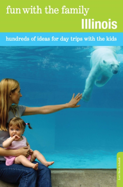 Fun with the Family Illinois : Hundreds of Ideas for Day Trips with the Kids, EPUB eBook