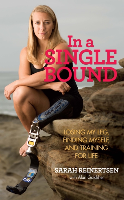 In a Single Bound : Losing My Leg, Finding Myself, and Training for Life, PDF eBook