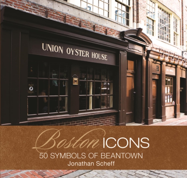 Boston Icons : 50 Symbols of Beantown, EPUB eBook