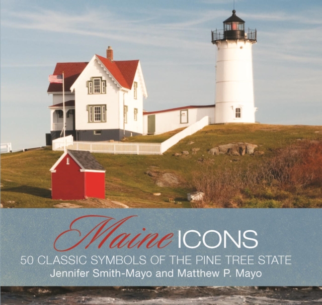 Maine Icons : 50 Classic Symbols of the Pine Tree State, PDF eBook