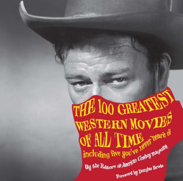 100 Greatest Western Movies of All Time : Including Five You've Never Heard Of, PDF eBook