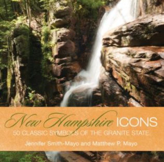 New Hampshire Icons : 50 Classic Symbols of the Granite State, Hardback Book