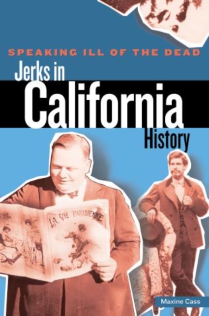 Speaking Ill of the Dead: Jerks in California History, Paperback / softback Book