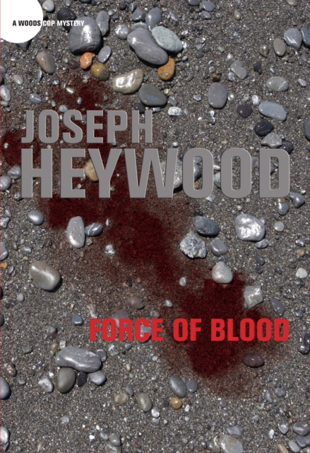 Force of Blood : A Woods Cop Mystery, Hardback Book