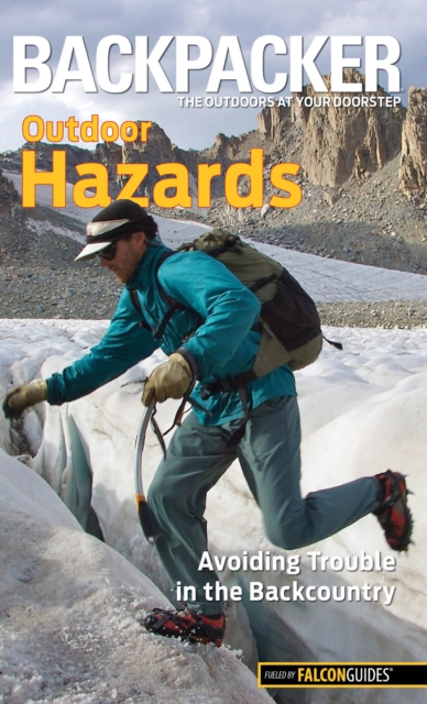 Backpacker Magazine's Outdoor Hazards : Avoiding Trouble in the Backcountry, Paperback / softback Book
