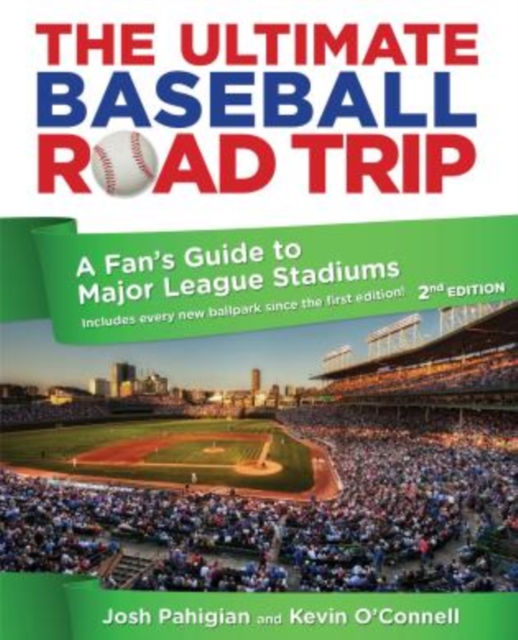 Ultimate Baseball Road Trip : A Fan's Guide To Major League Stadiums, Paperback / softback Book