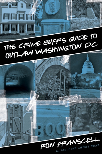 Crime Buff's Guide to Outlaw Washington, DC, Paperback / softback Book