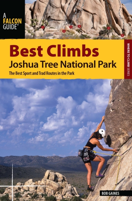 Best Climbs Joshua Tree National Park : The Best Sport and Trad Routes in the Park, EPUB eBook