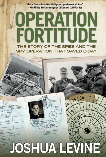 Operation Fortitude : The Story of the Spies and the Spy Operation That Saved D-Day, EPUB eBook