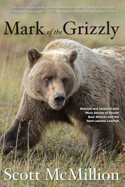 Mark of the Grizzly : Revised and Updated with More Stories of Recent Bear Attacks and the Hard Lessons Learned, PDF eBook