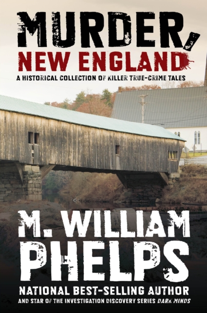 Murder, New England : A Historical Collection Of Killer True-Crime Tales, Paperback / softback Book