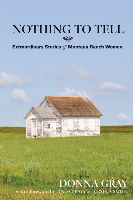 Nothing to Tell : Extraordinary Stories of Montana Ranch Women, Paperback / softback Book