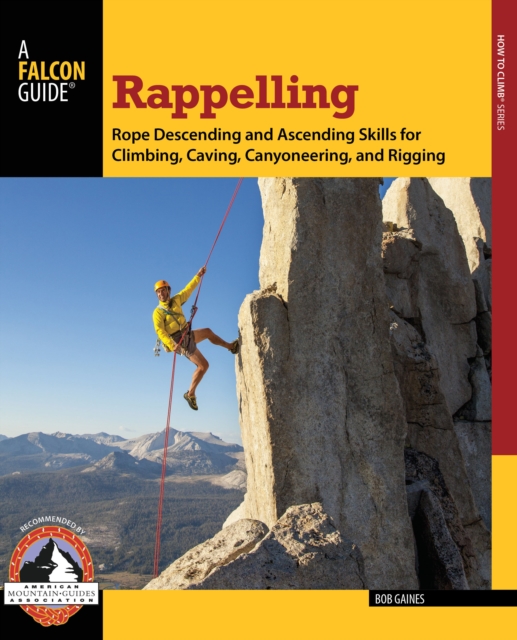 Rappelling : Rope Descending And Ascending Skills For Climbing, Caving, Canyoneering, And Rigging, Paperback / softback Book