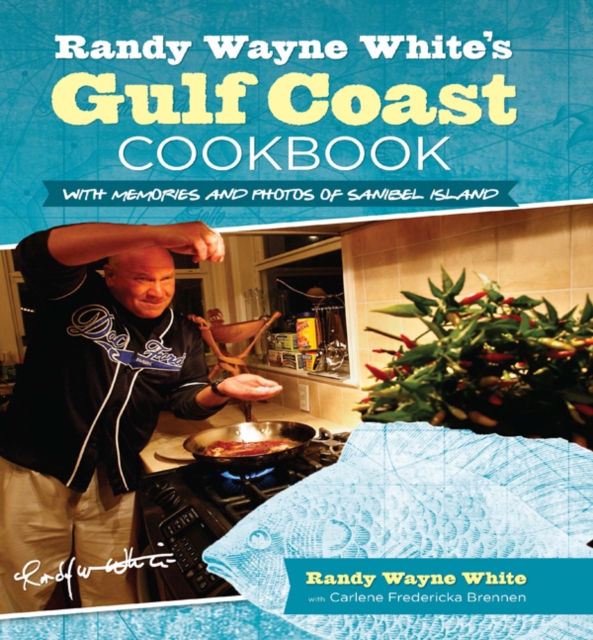 Randy Wayne White's Gulf Coast Cookbook : With Memories And Photos Of Sanibel Island, Paperback / softback Book