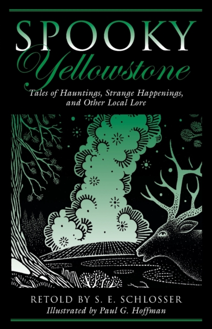Spooky Yellowstone : Tales Of Hauntings, Strange Happenings, And Other Local Lore, Paperback / softback Book