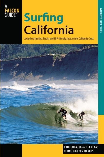 Surfing California : A Guide To The Best Breaks And Sup-Friendly Spots On The California Coast, Paperback / softback Book