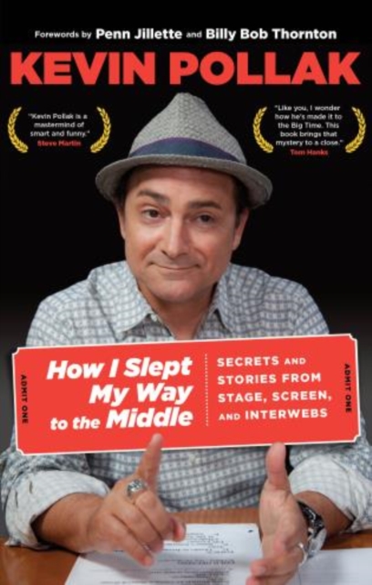 How I Slept My Way to the Middle : Secrets And Stories From Stage, Screen, And Interwebs, Paperback / softback Book
