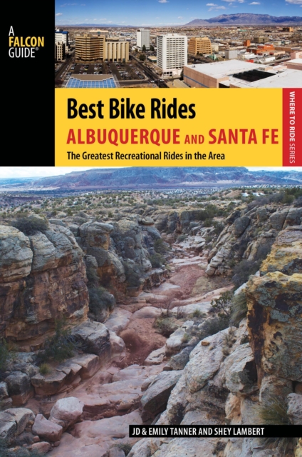 Best Bike Rides Albuquerque and Santa Fe : The Greatest Recreational Rides in the Area, Paperback / softback Book