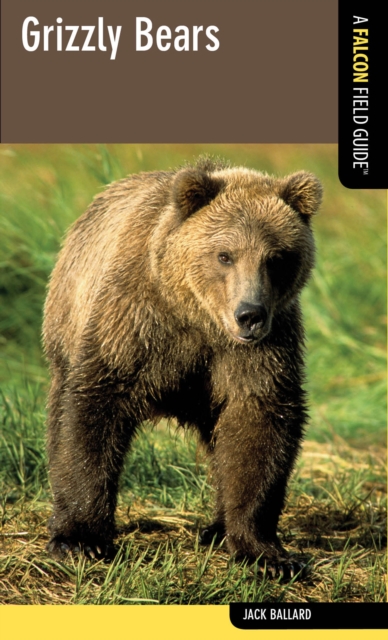 Grizzly Bears : A Falcon Field Guide, EPUB eBook