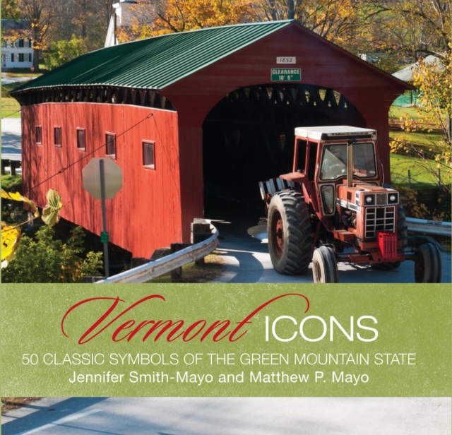 Vermont Icons : 50 Classic Symbols of the Green Mountain State, EPUB eBook