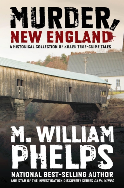 Murder, New England : A Historical Collection of Killer True-Crime Tales, EPUB eBook